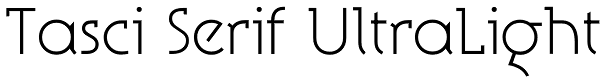 Tasci Serif UltraLight Font