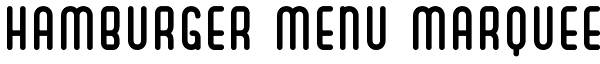 Hamburger Menu Marquee Font