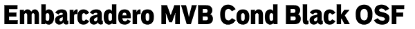 Embarcadero MVB Cond Black OSF Font