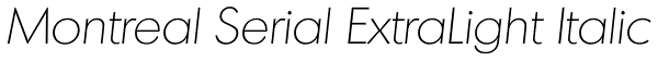 Montreal Serial ExtraLight Italic Font