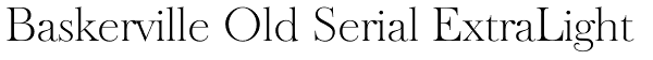 Baskerville Old Serial ExtraLight Font