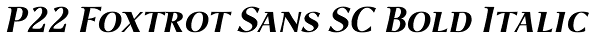 P22 Foxtrot Sans SC Bold Italic Font