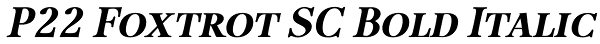 P22 Foxtrot SC Bold Italic Font