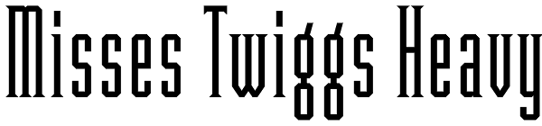 Misses Twiggs Heavy Font