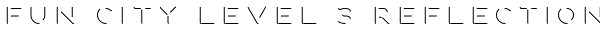 Fun City Level 3 Reflection Font