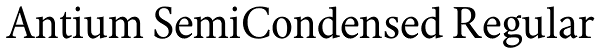 Antium SemiCondensed Regular Font