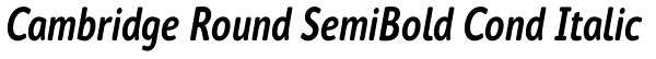 Cambridge Round SemiBold Cond Italic Font