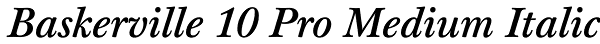 Baskerville 10 Pro Medium Italic Font