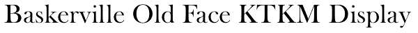 Baskerville Old Face KTKM Display Font