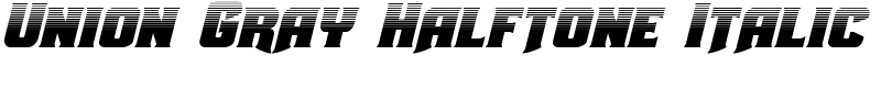 Union Gray Halftone Italic Font