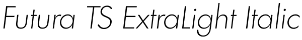 Futura TS ExtraLight Italic Font