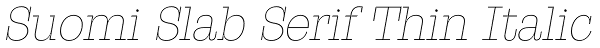 Suomi Slab Serif Thin Italic Font