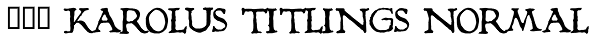 825 Karolus Titlings Normal Font