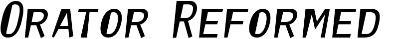 Orator Reformed Font