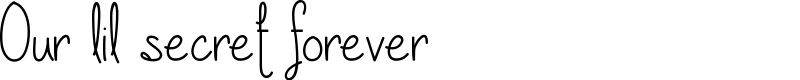 Our lil secret forever Font