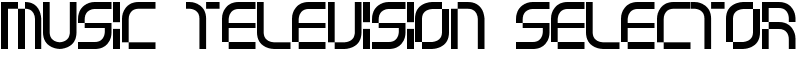 music television selector Font