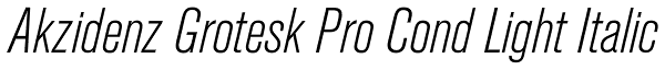 Akzidenz Grotesk Pro Cond Light Italic Font