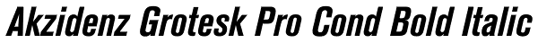 Akzidenz Grotesk Pro Cond Bold Italic Font