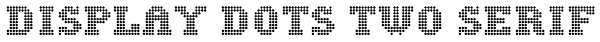 Display Dots Two Serif Font