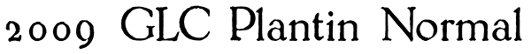 2009 GLC Plantin Normal Font