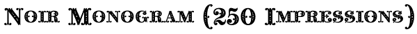 Noir Monogram (250 Impressions) Font