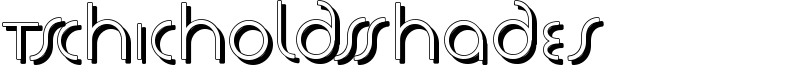 TschicholdsShades Font