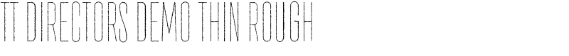 TT Directors DEMO Thin Rough Font