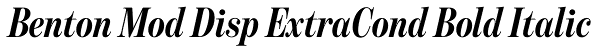 Benton Mod Disp ExtraCond Bold Italic Font