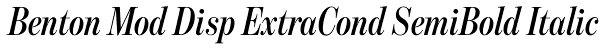 Benton Mod Disp ExtraCond SemiBold Italic Font