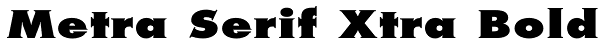 Metra Serif Xtra Bold Font