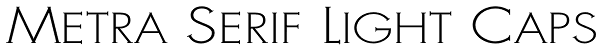 Metra Serif Light Caps Font