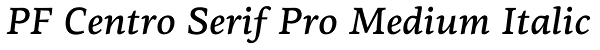 PF Centro Serif Pro Medium Italic Font