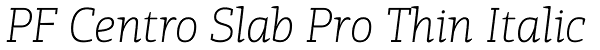 PF Centro Slab Pro Thin Italic Font