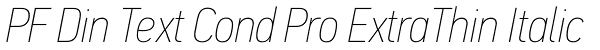 PF Din Text Cond Pro ExtraThin Italic Font