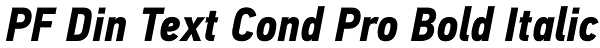 PF Din Text Cond Pro Bold Italic Font