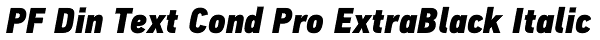 PF Din Text Cond Pro ExtraBlack Italic Font