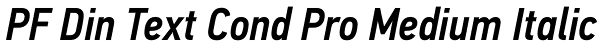 PF Din Text Cond Pro Medium Italic Font