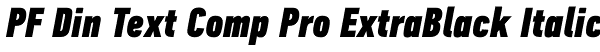 PF Din Text Comp Pro ExtraBlack Italic Font