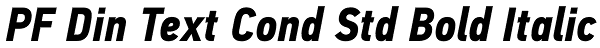 PF Din Text Cond Std Bold Italic Font