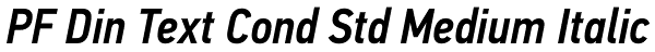 PF Din Text Cond Std Medium Italic Font