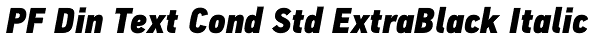 PF Din Text Cond Std ExtraBlack Italic Font