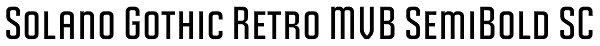 Solano Gothic Retro MVB SemiBold SC Font