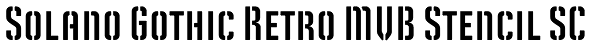 Solano Gothic Retro MVB Stencil SC Font