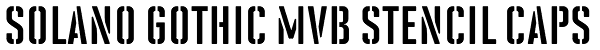 Solano Gothic MVB Stencil Caps Font