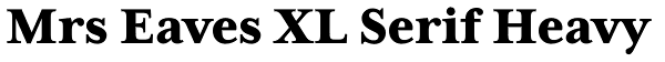 Mrs Eaves XL Serif Heavy Font