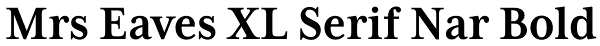 Mrs Eaves XL Serif Nar Bold Font