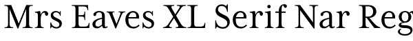 Mrs Eaves XL Serif Nar Reg Font