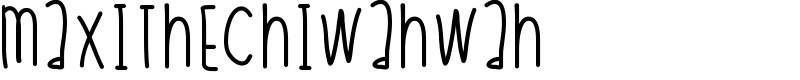 MaxiTheChiwahwah Font