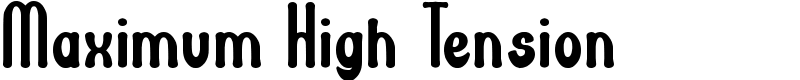 Maximum High Tension Font