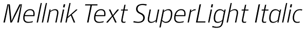 Mellnik Text SuperLight Italic Font